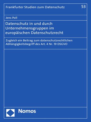 cover image of Datenschutz in und durch Unternehmensgruppen im europäischen Datenschutzrecht